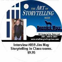 The Art of Storytelling with Brother Wolf interview #059 Jim May â€“ Storytelling in Classrooms.