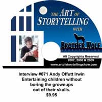 The Art of Storytelling with Brother Wolf interview #071 Andy Offutt Irwin  Entertaining children with out boring the grownups out of their skull.