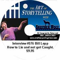 The Art of Storytelling with Brother Wolf Interview #076 Bill Lepp How to Lie and not get Caught.