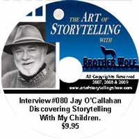 Art of Storytelling with Brother Wolf interview #080 Jay O'Callahan - Discovering Storytelling With My Children.