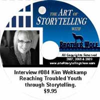Art of Storytelling with Brother Wolf interview #084 Kim Weitkamp - Reaching Troubled Youth through Storytelling.